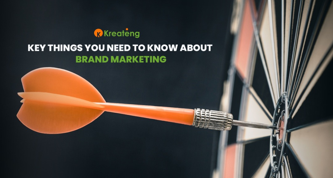 KEY THINGS YOU NEED TO KNOW ABOUT BRAND MARKETING