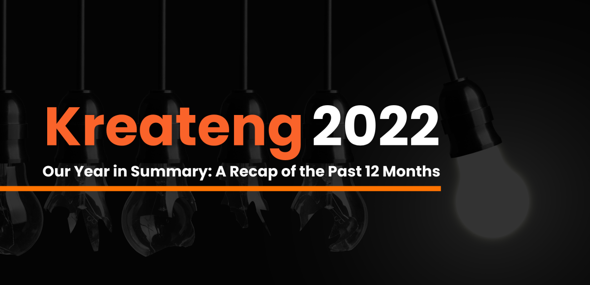 Kreateng, Our Year in Summary: A Recap of the Past 12 Months